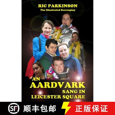【3-4周达】An Aardvark Sang in Leicester Square : The Illustrated Screenplay [9781291606164]