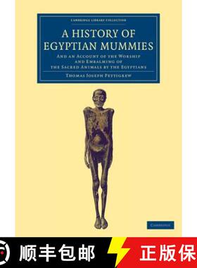 【3-4周达】History of Egyptian Mummies: And an Account of the Worship and Embalming of the Sacred Ani... [9781108066839]