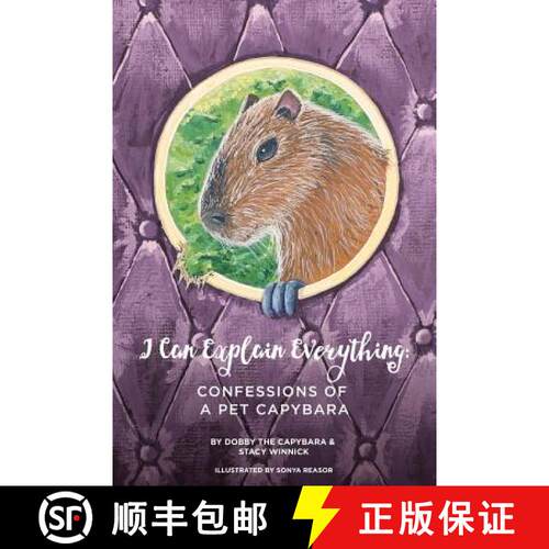 【3-4周达】I Can Explain Everything: Confessions of a Pet Capybara [9780999397602]