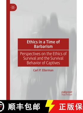 【3-4周达】Ethics in a Time of Barbarism: Perspectives on the Ethics of Survival and the Survival Beh... [9783031989247]