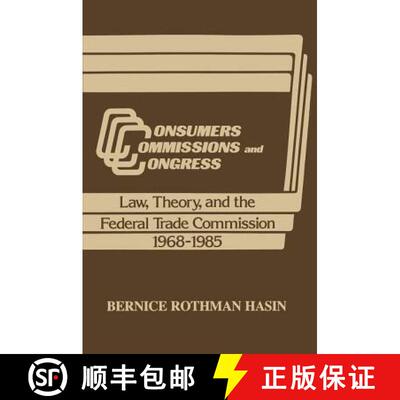 【3-4周达】Consumers, Commissions, and Congress : Law, Theory and the Federal Trade Commission, 1968-85 [9780887381188]