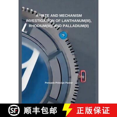 【3-4周达】A Rate And Mechanism Investigation of Lanthanum(III), Rhodium(III), and Palladium(II) [9798230596059]