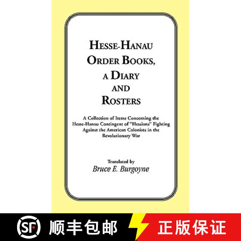 【3-4周达】Hesse-Hanau Order Books, A Diary and Roster: A Collection of Items Concerning the Hesse-Ha... [9780788424618]