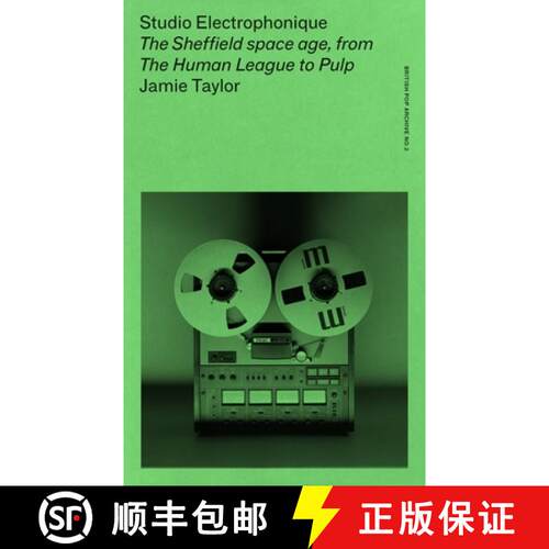 【3-4周达】Studio Electrophonique : The Sheffield space age, from The Human League to Pulp [9781526183231]