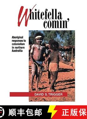 【3-4周达】Whitefella Comin': Aboriginal Responses to Colonialism in Northern Australia [9780521131780]