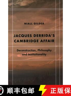 预订 Jacques Derrida's Cambridge Affair : Deconstruction, Philosophy and Institutionality [9781538148129]