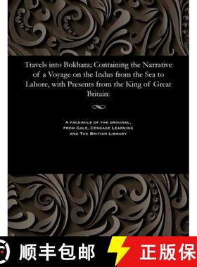 【3-4周达】Travels into Bokhara; Containing the Narrative of a Voyage on the Indus from the Sea to La... [9781535815550]