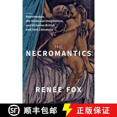 【3-4周达】The Necromantics: Reanimation, the Historical Imagination, and Victorian British and Irish... [9780814258736]