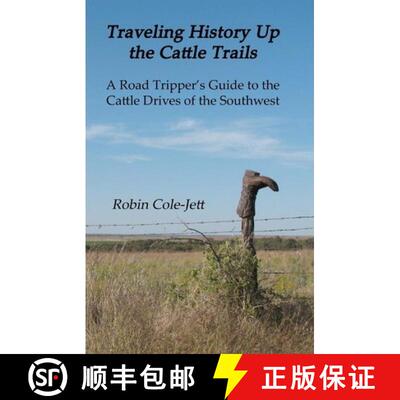【3-4周达】Traveling History Up the Cattle Trails: A Road Tripper's Guide to the Cattle Roads of the ... [9780615418766]