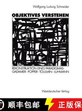 【3-4周达】Objektives Verstehen : Rekonstruktion eines Paradigmas: Gadamer, Popper, Toulmin, Luhmann [9783531122595]