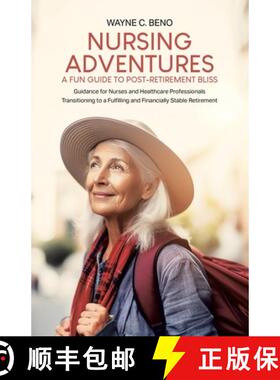 【3-4周达】Nursing Adventures-A Fun Guide to Post-Retirement Bliss: Guidance for Nurses and Healthcar... [9781779624369]