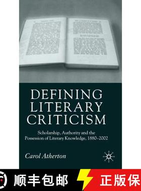 【3-4周达】Defining Literary Criticism: Scholarship, Authority and the Possession of Literary Knowled... [9781403946799]