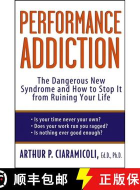 【3-4周达】Performance Addiction: The Dangerous New Syndrome and How to Stop It from Ruining Your Life [9781620458358]