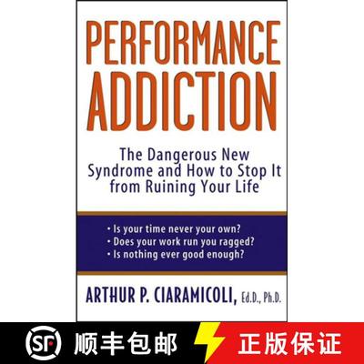 【3-4周达】Performance Addiction: The Dangerous New Syndrome and How to Stop It from Ruining Your Life [9781620458358]
