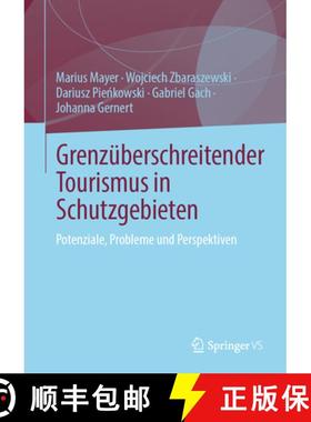 【3-4周达】Grenzüberschreitender Tourismus in Schutzgebieten: Potenziale, Fallstricke Und Perspektiven [9783031204920]
