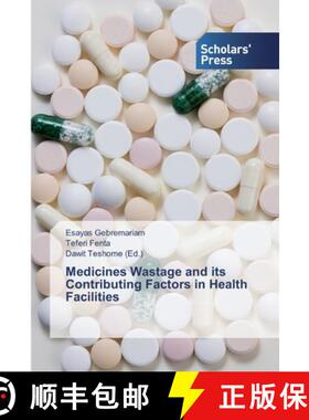 预订 Medicines Wastage and its Contributing Factors in Health Facilities [9786138830245]
