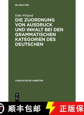 预订 Die Zuordnung von Ausdruck und Inhalt bei den grammatischen Kategorien des Deutschen [9783484102972]