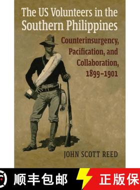 【3-4周达】The Us Volunteers in the Southern Philippines: Counterinsurgency, Pacification, and Collab... [9780700629725]
