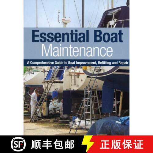 【3-4周达】精装 Essential Boat Maintenance: A Comprehensive Guide to Boat Improvement, Refitting and ... [9781574093056]