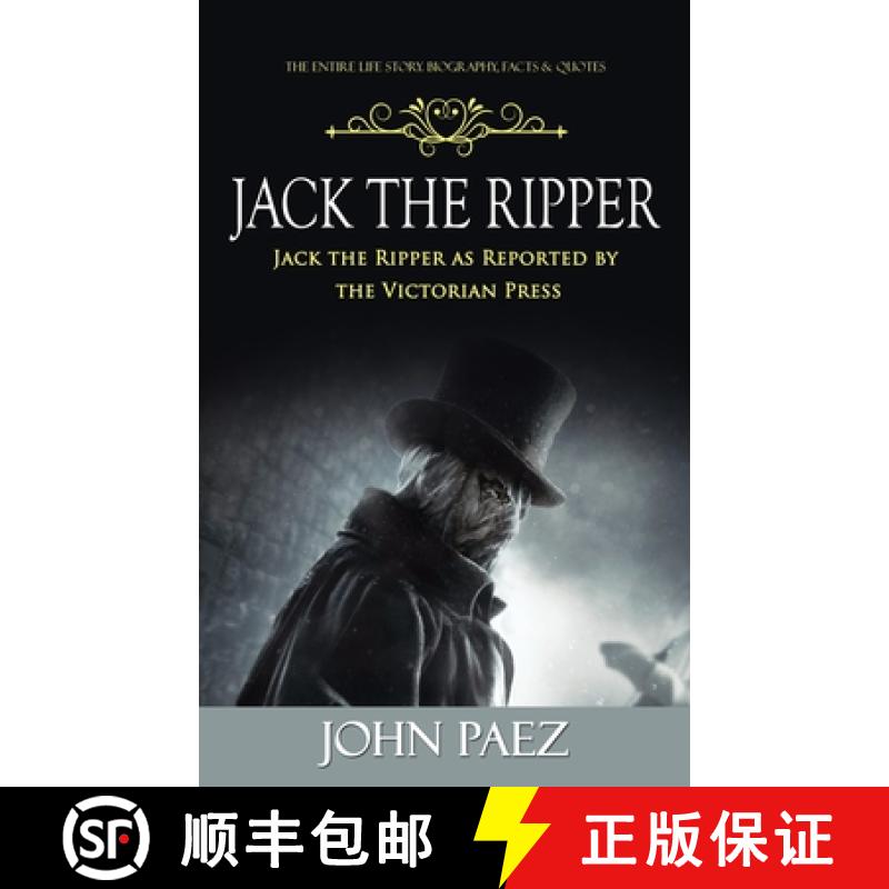 【3-4周达】Jack the Ripper: The Entire Life Story. Biography, Facts & Quotes (Jack the Ripper as Repo... [9780995293977]