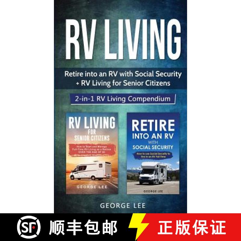 【3-4周达】RV Living: Retire Into an RV with Social Security + RV Living for Senior Citizens: 2-in-1 ... [9781951035136]