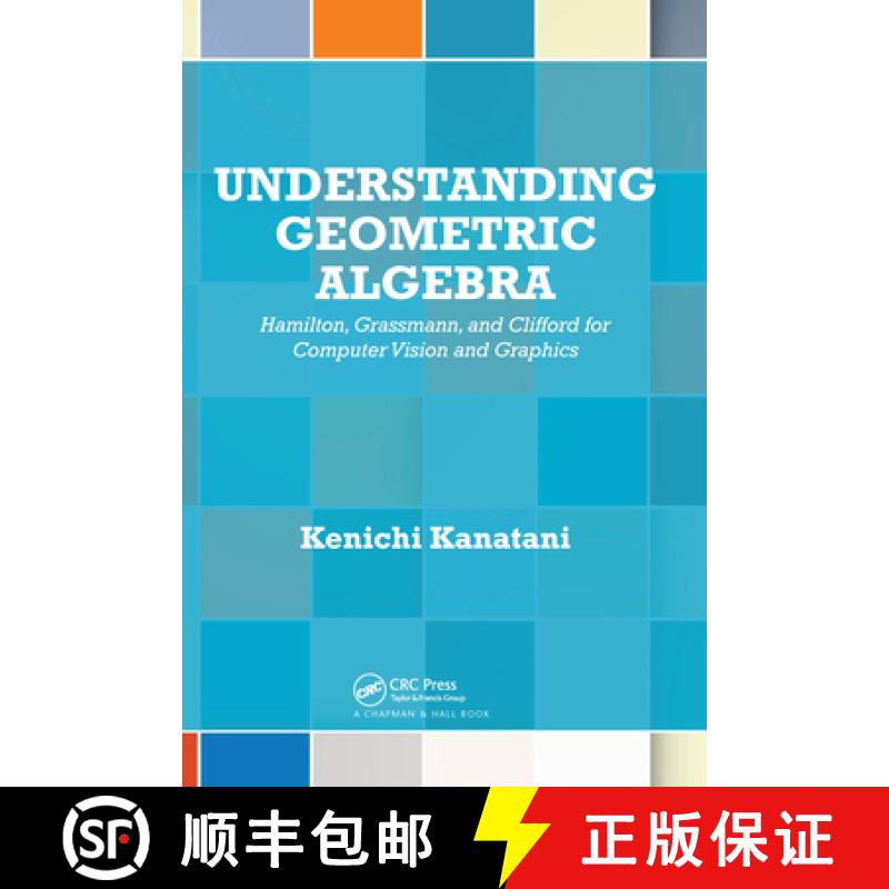 【4周达】Understanding Geometric Algebra: Hamilton, Grassmann, and Clifford for Computer Vision and G... [9780367575823]