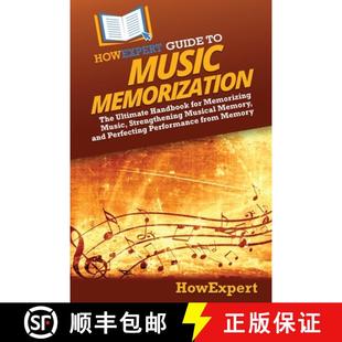 【3-4周达】HowExpert Guide to Music Memorization: The Ultimate Handbook for Memorizing Music, Strengt... [9798895730294]