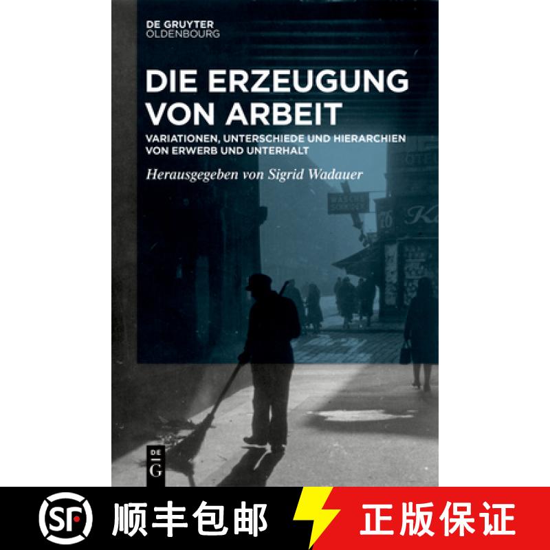 预订 Die Erzeugung Von Arbeit: Variationen, Unterschiede Und Hierarchien Von Erwerb Und Unterhalt [9783110781298]
