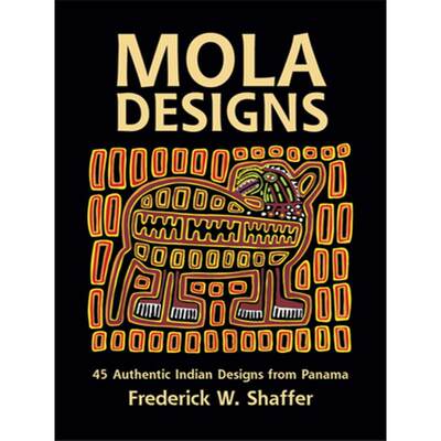 预订 Mola Designs: 45 Authentic Indian Designs from Panama [9780486242897]