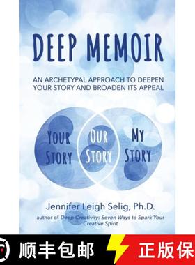 预订 Deep Memoir: An Archetypal Approach to Deepen Your Story and Broaden Its Appeal [9781950186532]