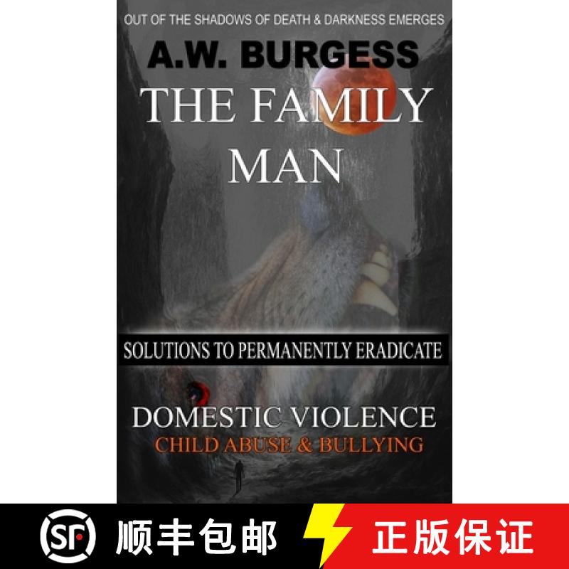 预订 The Family Man: Solutions to Permanently Eradicate Domestic Violence, Child Abuse, & Bullying [9781733823814]