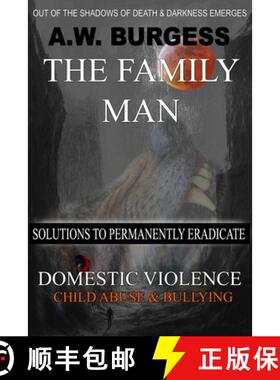 预订 The Family Man: Solutions to Permanently Eradicate Domestic Violence, Child Abuse, & Bullying [9781733823814]