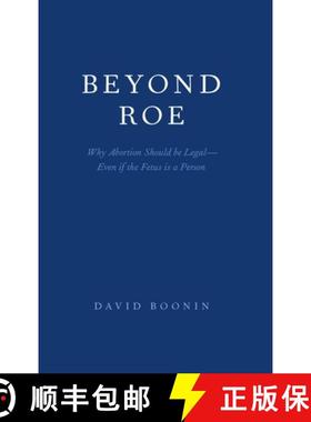 【3-4周达】Beyond Roe: Why Abortion Should be Legal--Even if the Fetus is a Person [9780190904838]