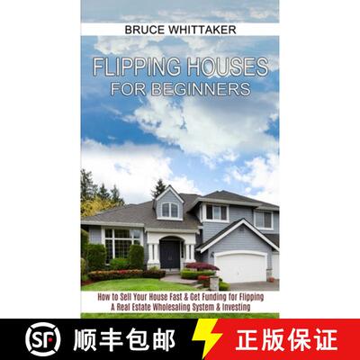 【3-4周达】Flipping Houses for Beginners: A Real Estate Wholesaling System & Investing (How to Se... [9781990373220]