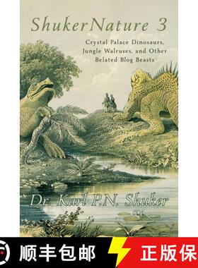 【3-4周达】ShukerNature (Book 3): Crystal Palace Dinosaurs, Jungle Walruses, and Other Belated Blog B... [9781616465650]