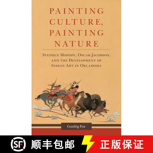 【3-4周达】精装 Painting Culture, Painting Nature – Stephen Mopope, Oscar Jacobson, and the Developm... [9780806162874]