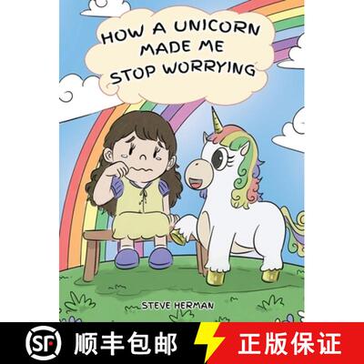 【3-4周达】How A Unicorn Made Me Stop Worrying: A Cute Children Story to Teach Kids to Overcome Anxie... [9781950280117]