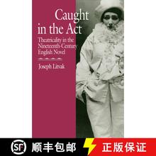 预订 Caught in the ACT: Theatricality in the Nineteenth-Century English Novel [9780520074545]