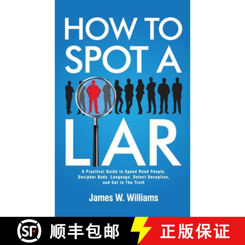 【3-4周达】How to Spot a Liar: A Practical Guide to Speed Read People, Decipher Body Language, Detect... [9781953036667]