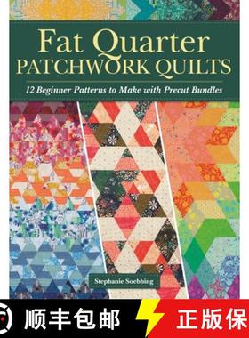 【3-4周达】Fat Quarter Patchwork Quilts: 12 Beginner Patterns to Make with Precut Bundles [9781947163805]