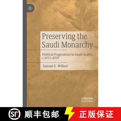 【3-4周达】Preserving the Saudi Monarchy: Political Pragmatism in Saudi Arabia, c.1973-1979 [9783031300080]