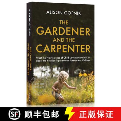 现货 园丁与木匠 The Gardener and the Carpenter : What the New Science of Child Development Tells Us A... [9781784704537]