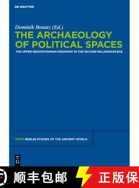 【3-4周达】The Archaeology of Political Spaces: The Upper Mesopotamian Piedmont in the Second Millenn... [9783110265958]