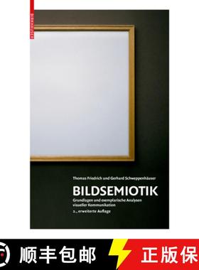 预订 Bildsemiotik: Grundlagen Und Exemplarische Analysen Visueller Kommunikation [9783035612202]