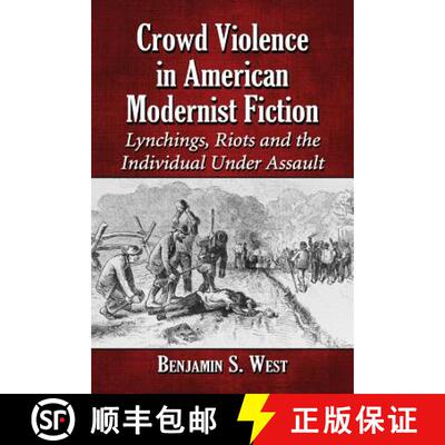 【3-4周达】Crowd Violence in American Modernist Fiction : Lynchings, Riots and the Individual Under A... [9780786471089]