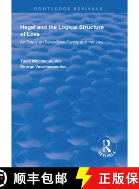 【3-4周达】Hegel and the Logical Structure of Love: An Essay on Sexualities, Family and the Law [9781138317222]