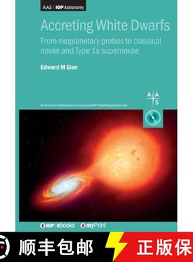预订 Accreting White Dwarfs: From exoplanetary probes to classical novae and Type Ia supernovae [9780750320436]