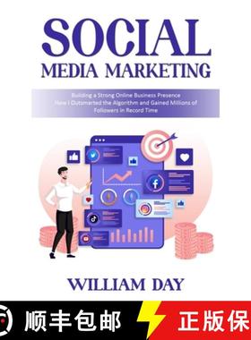 预订 Social Media Marketing: Building a Strong Online Business Presence (How I Outsmarted the Algorit... [9781777263621]