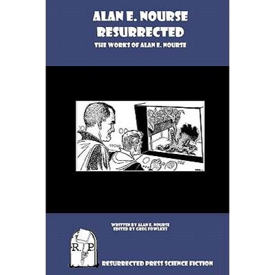 【4周达】Alan E. Nourse Resurrected: The Works of Alan E. Nourse [9781935774877]