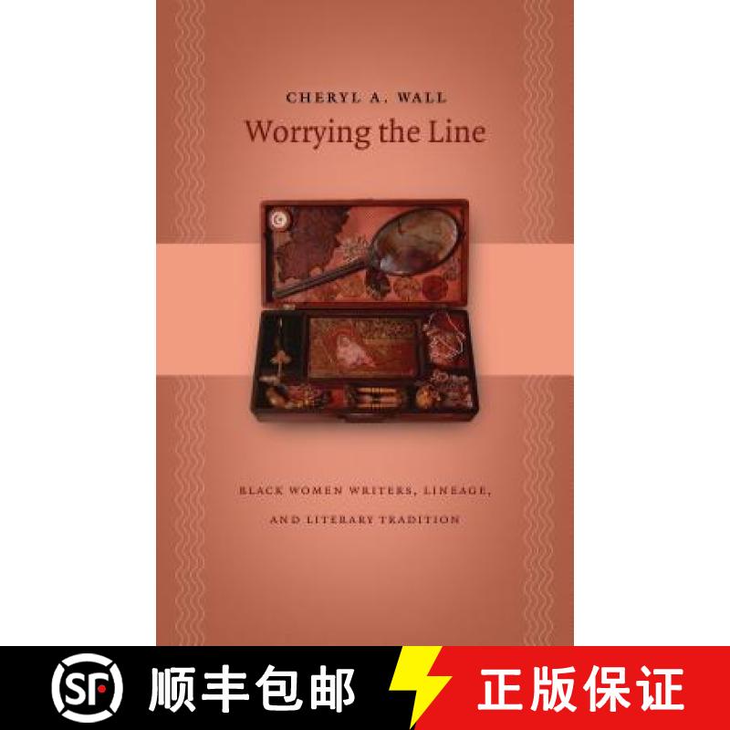 预订 Worrying the Line: Black Women Writers, Lineage, and Literary Tradition [9780807855867]